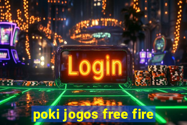 poki jogos free fire